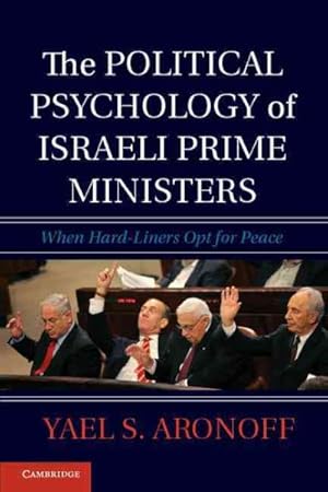 Seller image for Political Psychology of Israeli Prime Ministers : When Hard-Liners Opt for Peace for sale by GreatBookPrices