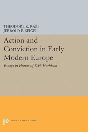 Seller image for Action and Conviction in Early Modern Europe : Essays in Honor of E. H. Harbison for sale by GreatBookPrices