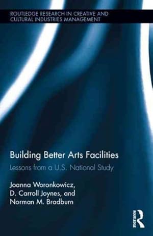 Image du vendeur pour Building Better Arts Facilities : Lessons from a U.S. National Study mis en vente par GreatBookPrices