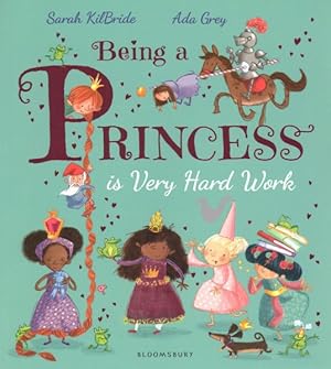 Image du vendeur pour Being a Princess Is Very Hard Work mis en vente par GreatBookPrices