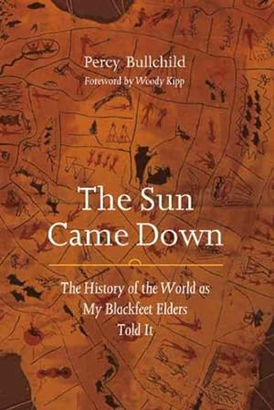Image du vendeur pour Sun Came Down : The History of the World As My Blackfeet Elders Told It mis en vente par GreatBookPrices