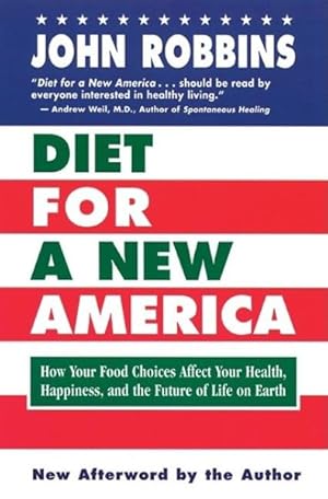 Imagen del vendedor de Diet for a New America : How Your Food Choices Affect Your Health, Your Happiness, and the Future of Life on Earth a la venta por GreatBookPrices