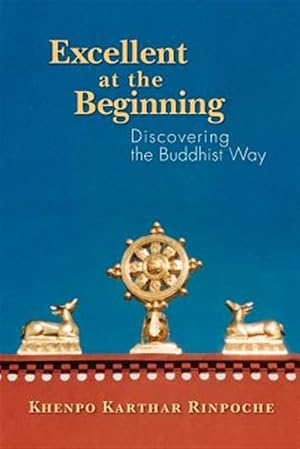 Bild des Verkufers fr Excellent at the Beginning: Discovering the Buddhist Way zum Verkauf von GreatBookPrices