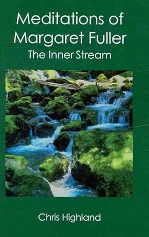 Image du vendeur pour Meditations of Margaret Fuller : The Inner Stream mis en vente par GreatBookPrices