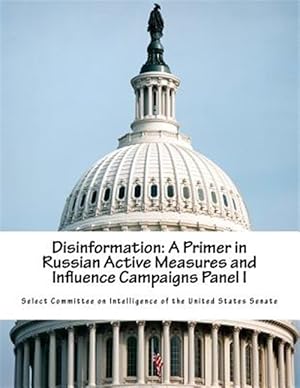 Seller image for Disinformation : A Primer in Russian Active Measures and Influence Campaigns Panel for sale by GreatBookPrices