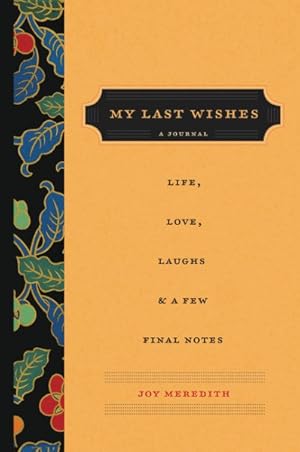 Seller image for My Last Wishes : A Journal of Life, Love, Laughs, & A Few Final Notes for sale by GreatBookPrices