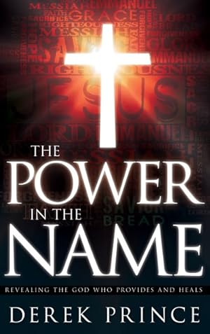 Seller image for Power in the Name : Revealing the God Who Provides and Heals for sale by GreatBookPrices