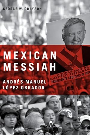 Immagine del venditore per Mexican Messiah : Andres Manuel Lopez Obrador venduto da GreatBookPrices