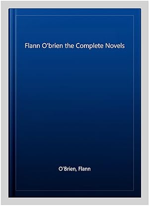 Immagine del venditore per Flann O'brien the Complete Novels venduto da GreatBookPrices