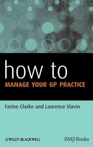 Imagen del vendedor de How to Manage Your GP Practice a la venta por GreatBookPrices