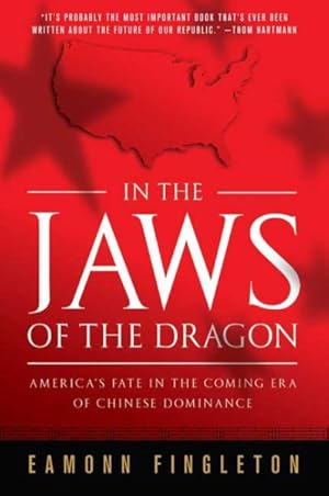 Imagen del vendedor de In the Jaws of the Dragon : America's Fate in the Coming Era of Chinese Dominance a la venta por GreatBookPrices