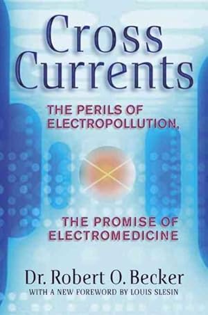 Immagine del venditore per Cross Currents : The Promise of Electromedicine, the Perils of Electropollution venduto da GreatBookPrices