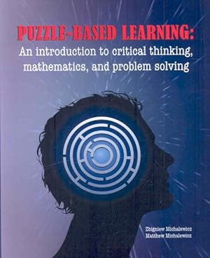 Imagen del vendedor de Puzzle-Based Learning : An Introduction to Critical Thinking, Mathematics, and Problem Solving a la venta por GreatBookPrices