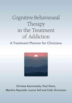 Bild des Verkufers fr Cognitive-Behavioural Therapy in the Treatment of Addiction : A Treatment Planner for Clinicians zum Verkauf von GreatBookPrices