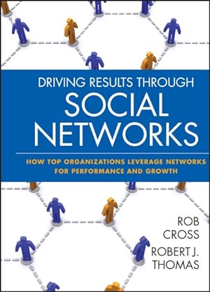 Seller image for Driving Results Through Social Networks : How Top Organizations Leverage Networks for Performance and Growth for sale by GreatBookPrices