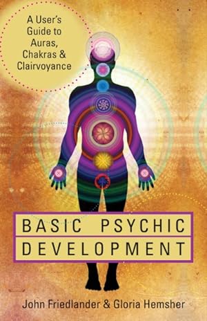 Seller image for Basic Psychic Development : A User's Guide to Auras, Chakras & Clairvoyance for sale by GreatBookPrices