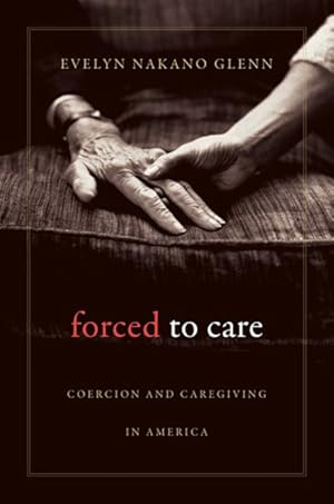 Immagine del venditore per Forced to Care : Coercion and Caregiving in America venduto da GreatBookPrices