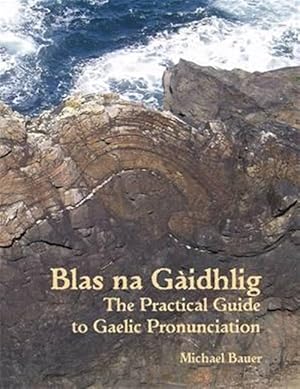 Immagine del venditore per Blas Na Gaidhlig: The Practical Guide to Scottish Gaelic Pronunciation venduto da GreatBookPrices