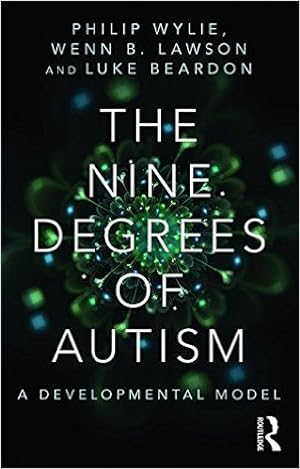Seller image for Nine Degrees of Autism : A Developmental Model for the Alignment and Reconciliation of Hidden Neurological Conditions for sale by GreatBookPrices