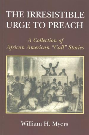 Seller image for Irresistible Urge to Preach : A Collection of African American "Call" Stories for sale by GreatBookPrices