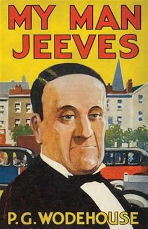 Imagen del vendedor de My Man, Jeeves: Heritage Facsimile Edition a la venta por GreatBookPrices