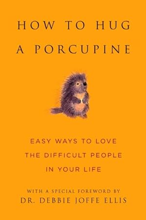 Immagine del venditore per How to Hug a Porcupine : Easy Ways to Love the Difficult People in Your Life venduto da GreatBookPrices