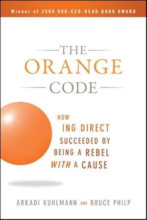 Seller image for Orange Code : How ING Direct Succeeded by Being a Rebel With a Cause for sale by GreatBookPrices