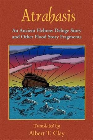 Image du vendeur pour Atrahasis : An Ancient Hebrew Deluge Story mis en vente par GreatBookPrices