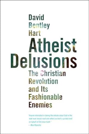 Immagine del venditore per Atheist Delusions : The Christian Revolution and Its Fashionable Enemies venduto da GreatBookPrices