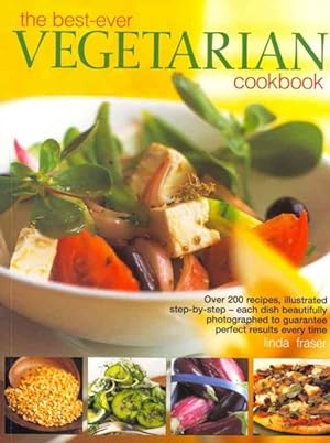 Seller image for Best-ever Vegetarian Cookbook : Over 200 Recipes, Illustrated Step-by-step - Each Dish Beautifully Photographed to Guarantee Perfect Results Every Time for sale by GreatBookPrices