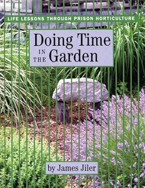 Image du vendeur pour Doing Time in the Garden : The Handbook of Prison Horticulture mis en vente par GreatBookPrices
