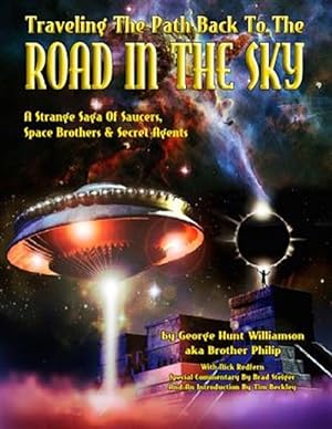 Bild des Verkufers fr Traveling the Path Back to the Road in the Sky: A Strange Saga of Saucers, Space Brothers & Secret Agents zum Verkauf von GreatBookPrices