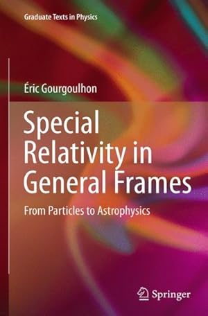 Imagen del vendedor de Special Relativity in General Frames : From Particles to Astrophysics a la venta por GreatBookPrices