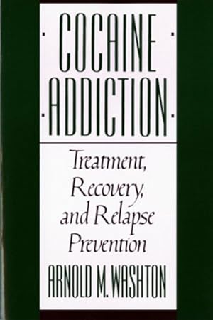 Seller image for Cocaine Addiction : Treatment, Recovery, and Relapse Prevention for sale by GreatBookPrices