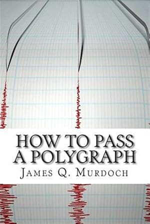 Bild des Verkufers fr How to Pass a Polygraph zum Verkauf von GreatBookPrices