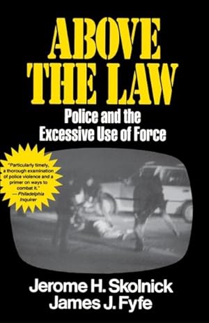 Seller image for Above the Law : Police and the Excessive Use of Force for sale by GreatBookPrices