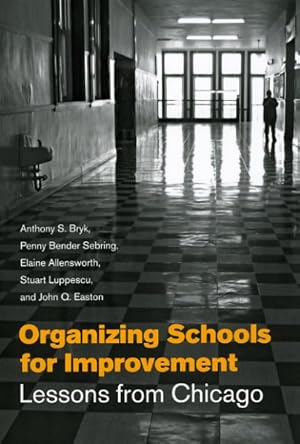 Image du vendeur pour Organizing Schools for Improvement : Lessons from Chicago mis en vente par GreatBookPrices