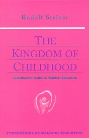 Imagen del vendedor de Kingdom of Childhood : Seven Lectures and Answers to Questions Given in Torquay, August 12-20, 1924 a la venta por GreatBookPrices