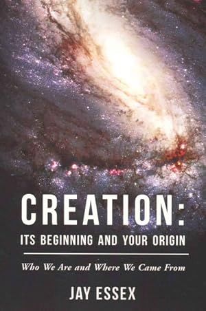 Immagine del venditore per Creation : Its Beginning and Your Origin: Who We Are and Where We Came from venduto da GreatBookPrices