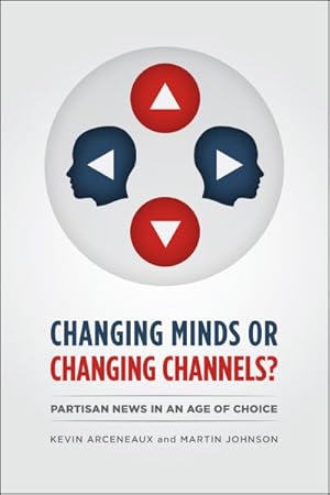 Seller image for Changing Minds or Changing Channels? : Partisan News in an Age of Choice for sale by GreatBookPrices