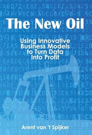 Image du vendeur pour New Oil : Using Innovative Business Models to Turn Data into Profit mis en vente par GreatBookPrices
