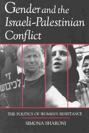 Immagine del venditore per Gender and the Israeli-Palestinian Conflict : The Politics of Women's Resistance venduto da GreatBookPrices
