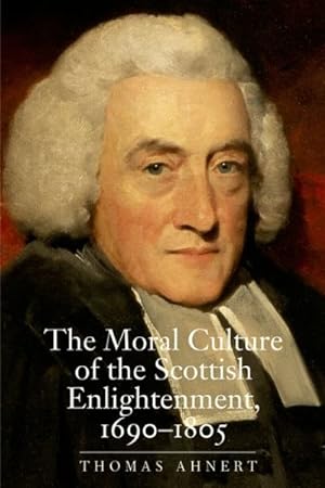 Seller image for Moral Culture of the Scottish Enlightenment, 1690-1805 for sale by GreatBookPrices
