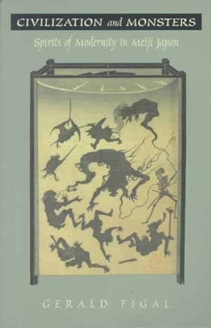 Bild des Verkufers fr Civilization and Monsters : Spirits of Modernity in Meiji Japan zum Verkauf von GreatBookPrices