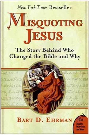 Image du vendeur pour Misquoting Jesus : The Story Behind Who Changed the Bible And Why mis en vente par GreatBookPrices