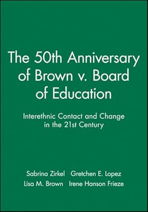 Bild des Verkufers fr 50th Anniversary of Brown V. Board of Education : Interethnic Contact and Change in Education in the 21st Century zum Verkauf von GreatBookPrices