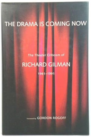 Bild des Verkufers fr The Drama is Coming Now: The Theater Criticism of Richard Gilman, 1961-1991 zum Verkauf von PsychoBabel & Skoob Books