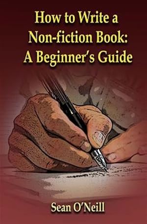 Imagen del vendedor de How to Write a Non-fiction Book : A Beginner's Guide a la venta por GreatBookPrices