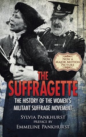 Imagen del vendedor de Suffragette : The History of the Women's Militant Suffrage Movement a la venta por GreatBookPrices