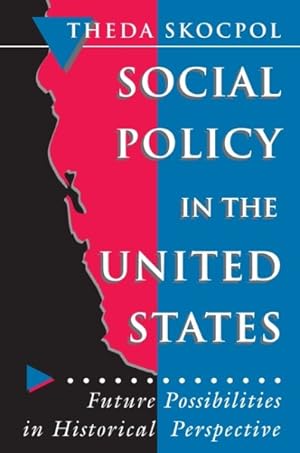 Seller image for Social Policy in the United States : Future Possibilities in Historical Perspective for sale by GreatBookPrices